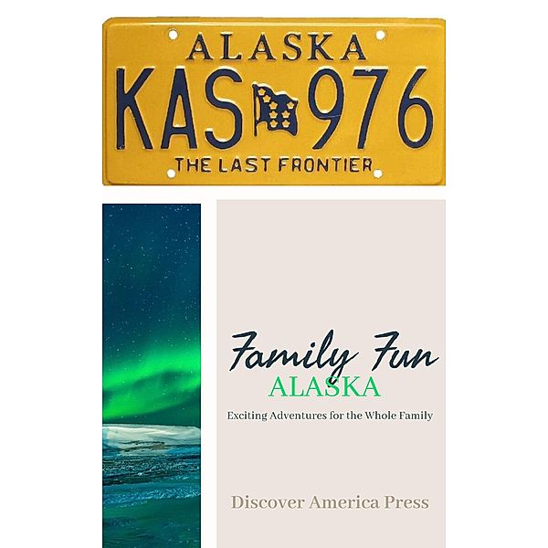 Family Fun - Alaska (Exciting Adventures For The Whole Family) / Exciting Adventures For The Whole Family, Discover America Press