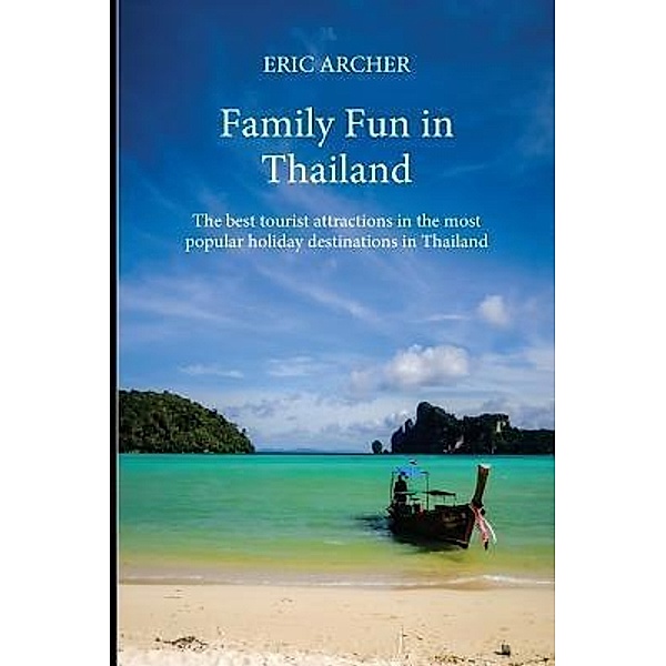 Family Fun in Thailand / Asia Revealed Publishing Company, Eric Archer