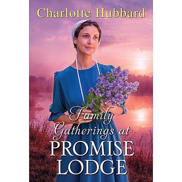 Family Gatherings at Promise Lodge / Promise Lodge Bd.6, Charlotte Hubbard
