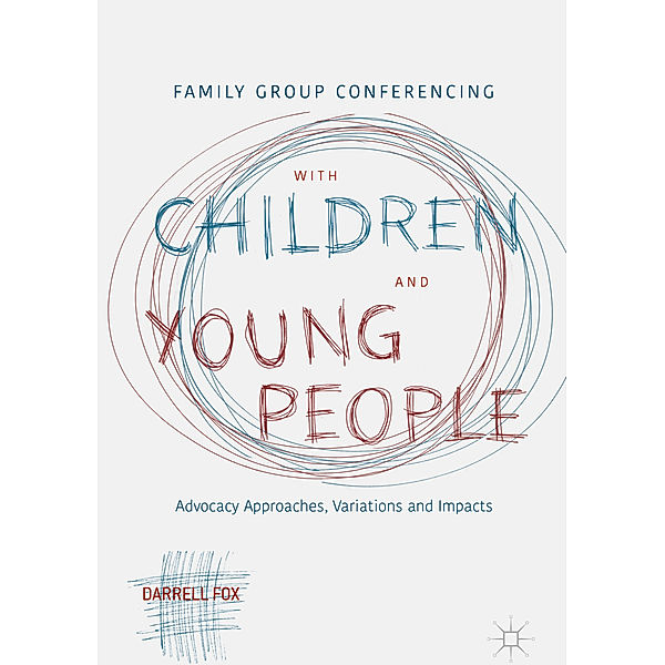 Family Group Conferencing with Children and Young People, Darrell Fox