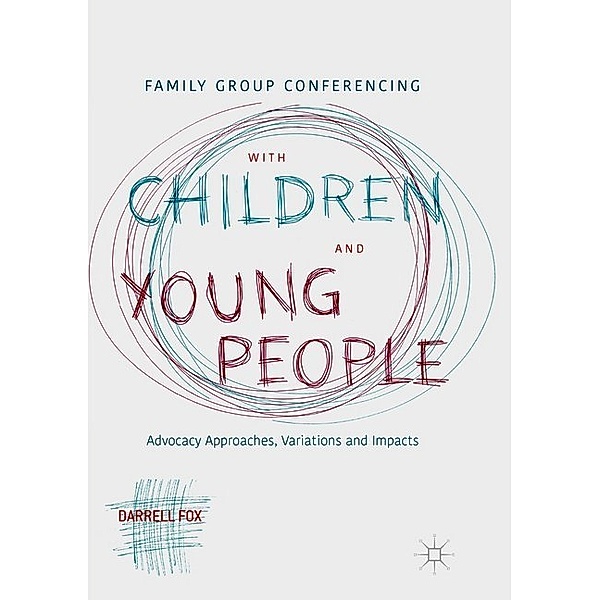 Family Group Conferencing with Children and Young People, Darrell Fox