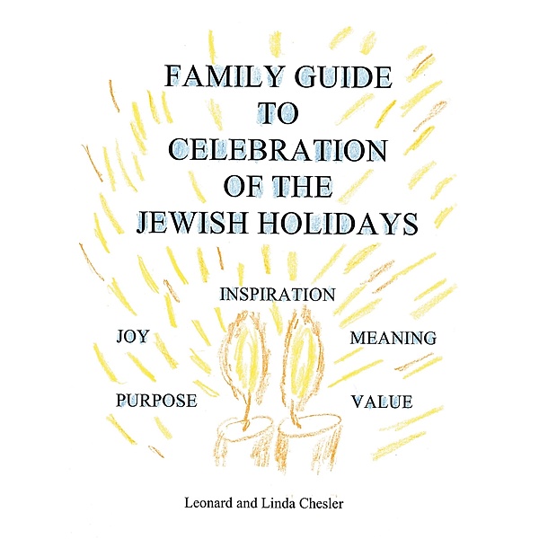 Family Guide to Celebration of the Jewish Holidays, Linda Chesler, Leonard Chesler