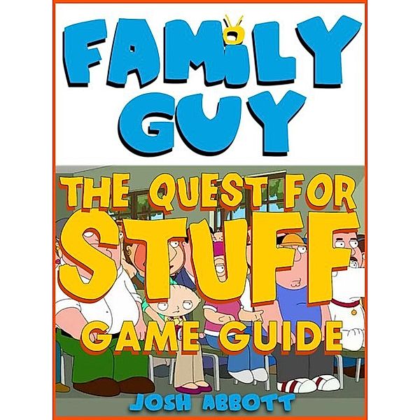 Family Guy Quest for Stuff Game Guide, Josh Abbott