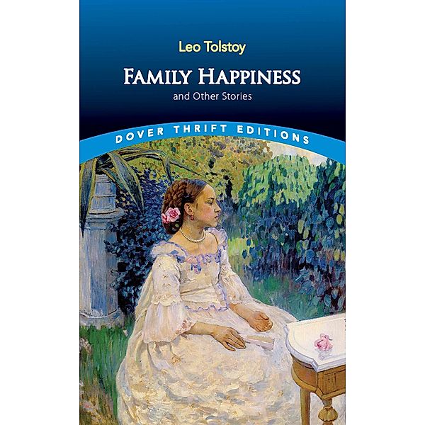 Family Happiness and Other Stories / Dover Thrift Editions: Short Stories, Leo Tolstoy