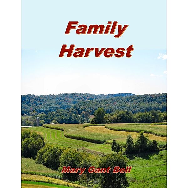 Family Harvest, Mary Gant Bell
