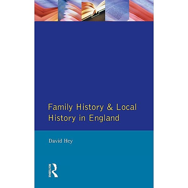 Family History and Local History in England, David Hey