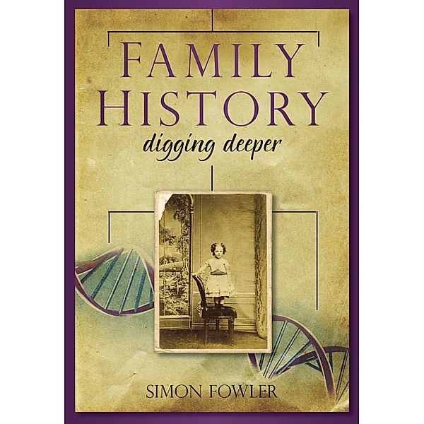 Family History: Digging Deeper, Simon Fowler