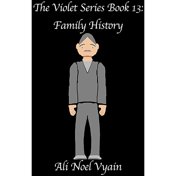Family History (The Violet Series, #13) / The Violet Series, Ali Noel Vyain
