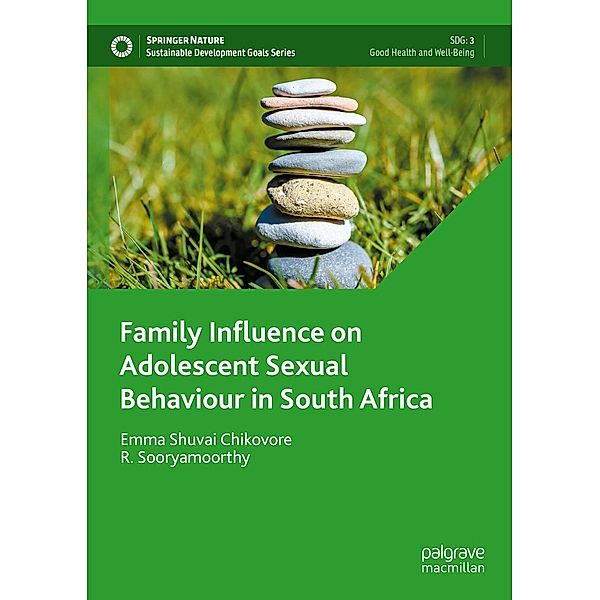 Family Influence on Adolescent Sexual Behaviour in South Africa / Sustainable Development Goals Series, Emma Shuvai Chikovore, R. Sooryamoorthy