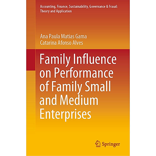 Family Influence on Performance of Family Small and Medium Enterprises, Ana Paula Matias Gama, Catarina Afonso Alves