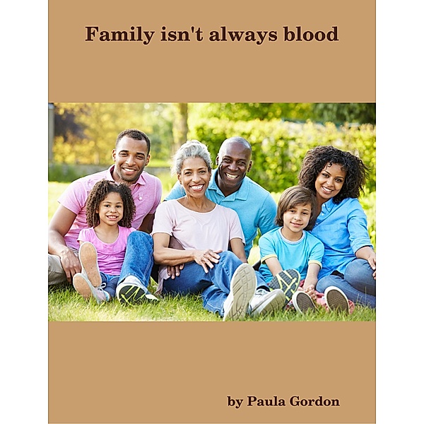 Family Isn't Always Blood, Paula Gordon