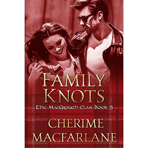 Family Knots (The MacGrough Clan, #5) / The MacGrough Clan, Cherime MacFarlane