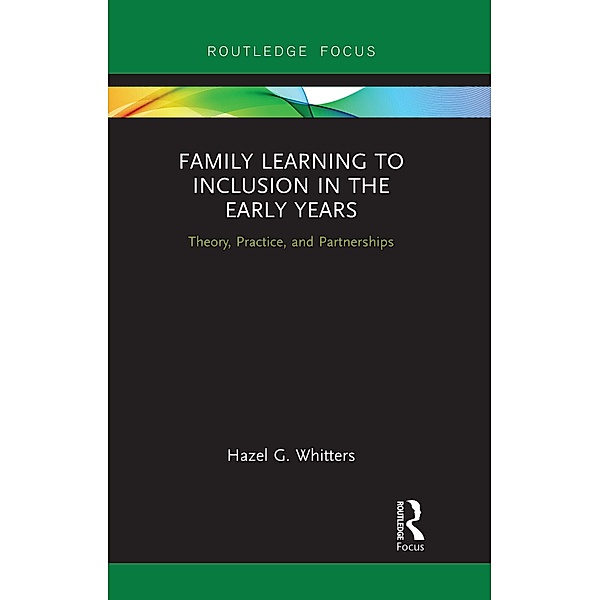 Family Learning to Inclusion in the Early Years, Hazel G. Whitters