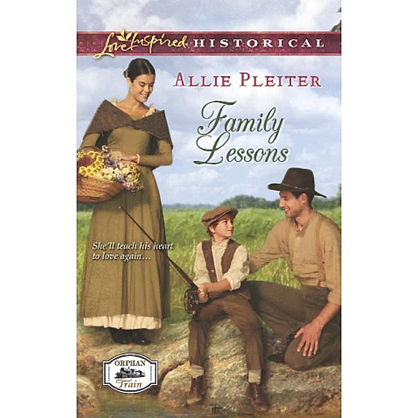 Family Lessons (Mills & Boon Love Inspired Historical) (Orphan Train, Book 1) / Mills & Boon Love Inspired Historical, Allie Pleiter