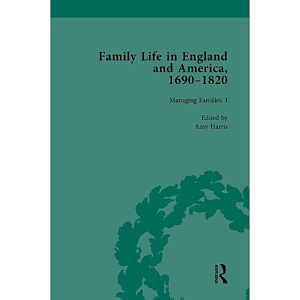 Family Life in England and America, 1690-1820, vol 3, Rachel Cope, Amy Harris, Jane Hinckley