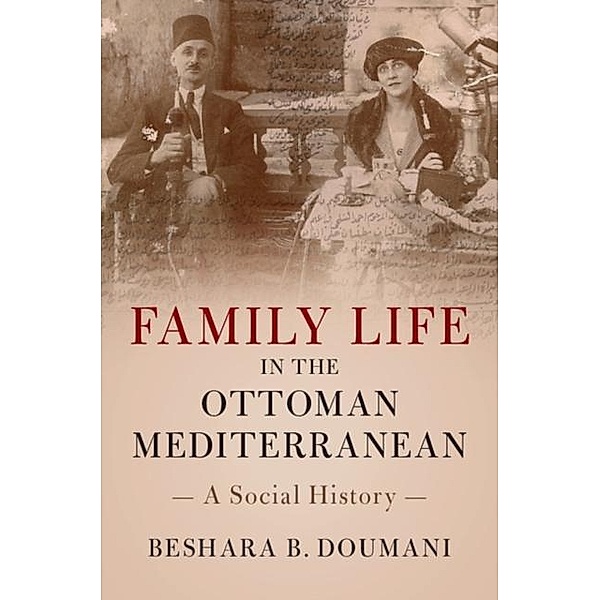 Family Life in the Ottoman Mediterranean, Beshara B. Doumani