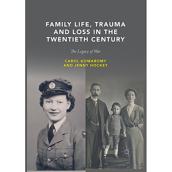 Family Life, Trauma and Loss in the Twentieth Century, Carol Komaromy, Jenny Hockey