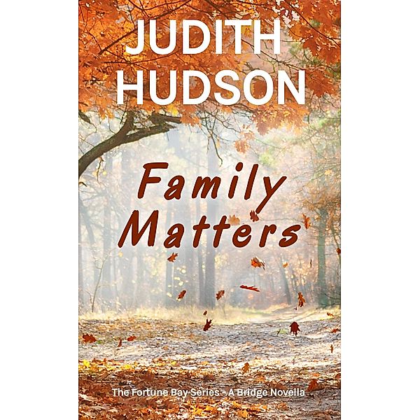 Family Matters - A Fortune Bay Sequel Novella (The Fortune Bay Series) / The Fortune Bay Series, Judith Hudson