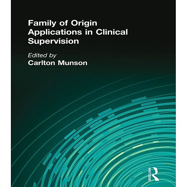 Family of Origin Applications in Clinical Supervision, Carlton Munson