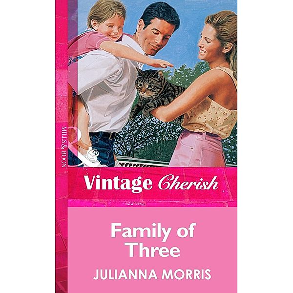 Family of Three (Mills & Boon Vintage Cherish) / Mills & Boon Vintage Cherish, Julianna Morris