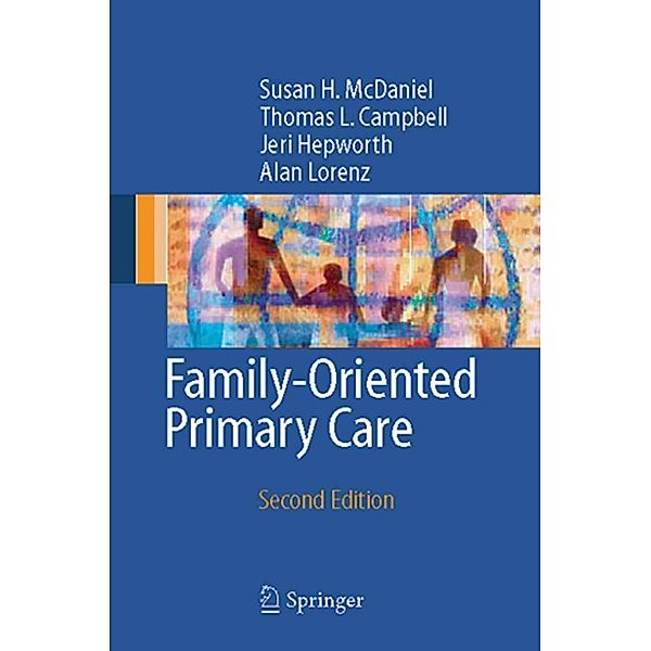 Family-Oriented Primary Care, Susan H. McDaniel, Thomas L. Campbell, Jeri Hepworth, Alan Lorenz
