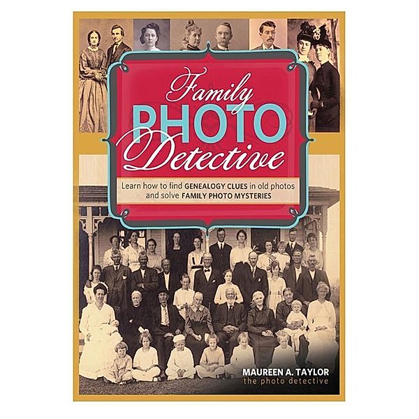 Family Photo Detective / Family Tree Books, Maureen A. Taylor