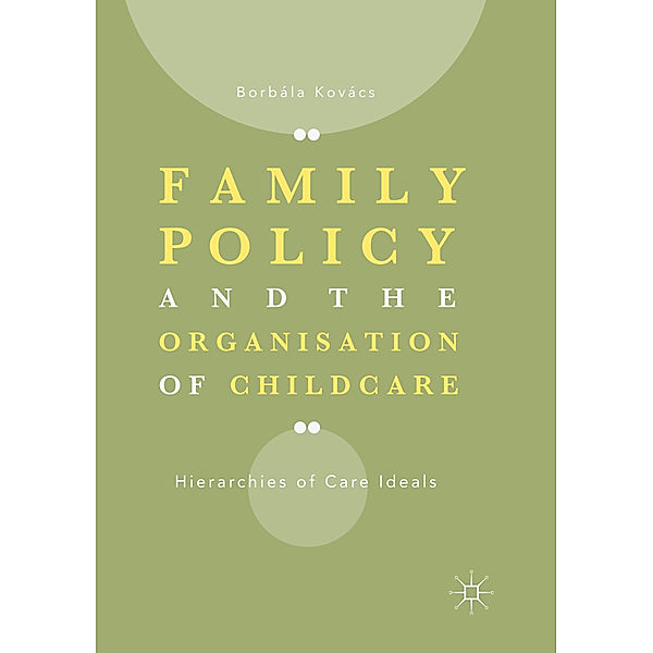 Family Policy and the Organisation of Childcare, Borbála Kovács