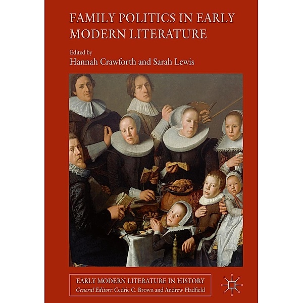 Family Politics in Early Modern Literature / Early Modern Literature in History