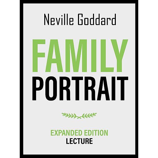 Family Portrait - Expanded Edition Lecture, Neville Goddard