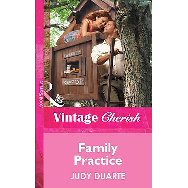 Family Practice (Mills & Boon Vintage Cherish) / Mills & Boon Vintage Cherish, Judy Duarte