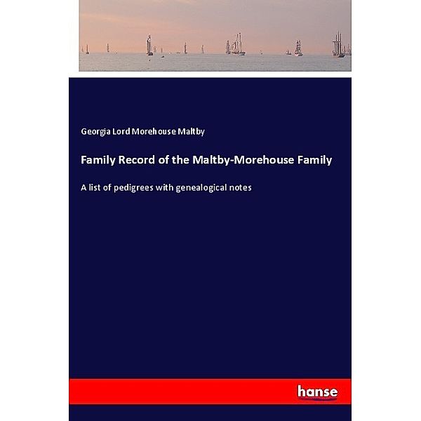 Family Record of the Maltby-Morehouse Family, Georgia Lord Morehouse Maltby