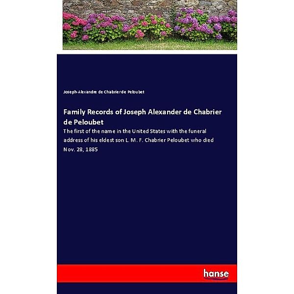 Family Records of Joseph Alexander de Chabrier de Peloubet, Joseph-Alexandre de Chabrier de Peloubet