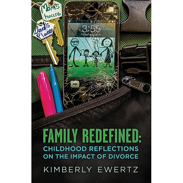 Family Redefined: Childhood Reflections on the Impact of Divorce, Kimberly Ewertz