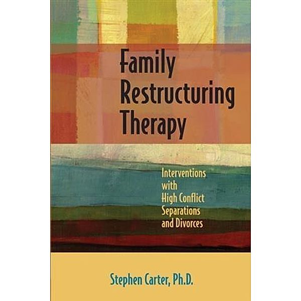 Family Restructuring Therapy, Stephen Carter PhD