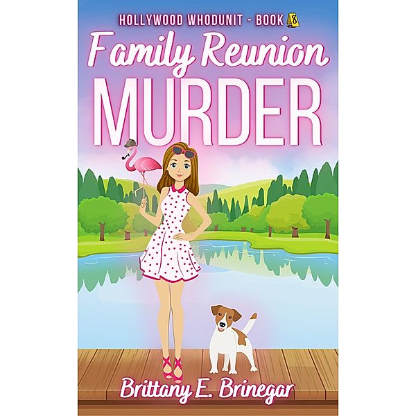 Family Reunion Murder (Hollywood Whodunit, #8) / Hollywood Whodunit, Brittany E. Brinegar