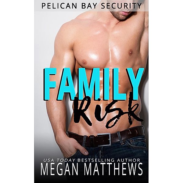 Family Risk (Pelican Bay, #9) / Pelican Bay, Megan Matthews