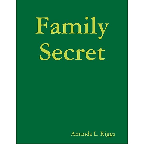 Family Secret, Amanda L. Riggs