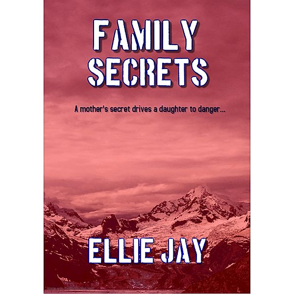 Family Secrets (The Secrets Series, #2) / The Secrets Series, Ellie Jay