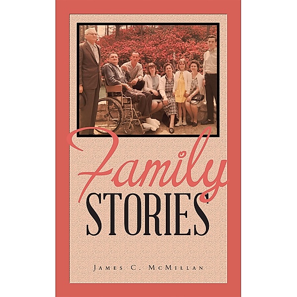 Family Stories, James C. McMillan