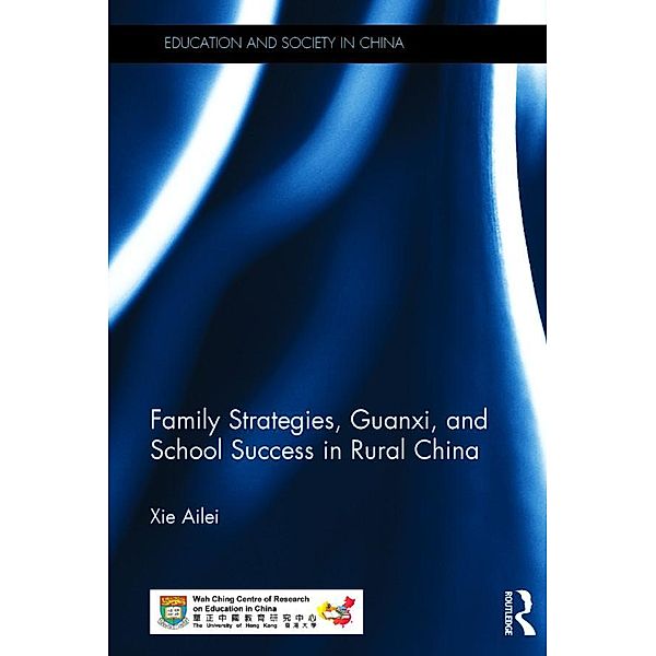 Family Strategies, Guanxi, and School Success in Rural China, Ailei Xie