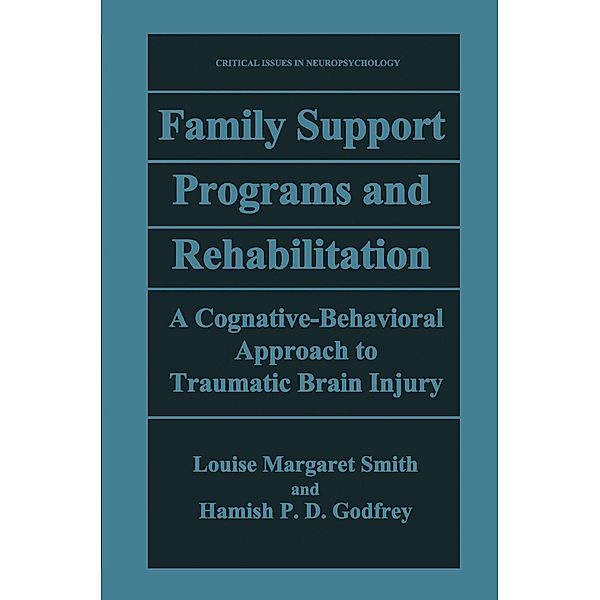 Family Support Programs and Rehabilitation / Critical Issues in Neuropsychology, Louise Margaret Smith, Hamish P. D. Godfrey