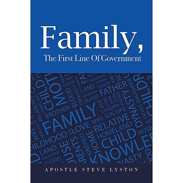 Family, the First Line of Government, Apostle Steve Lyston