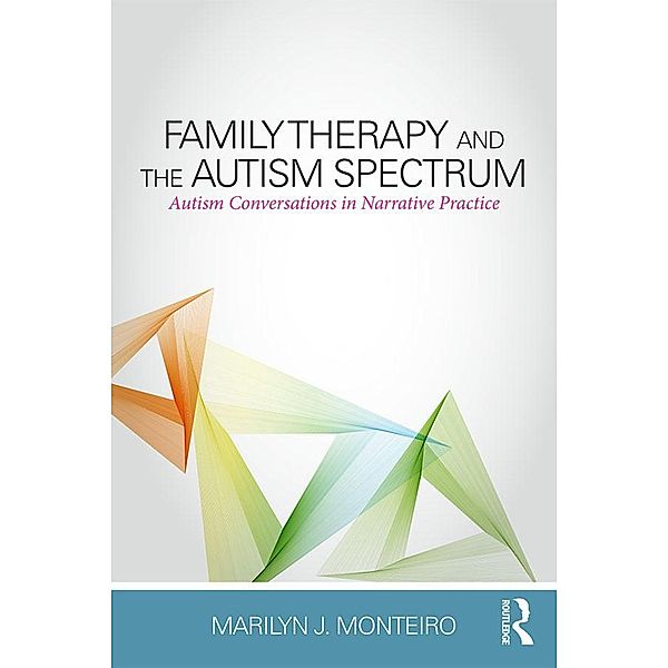 Family Therapy and the Autism Spectrum, Marilyn J. Monteiro