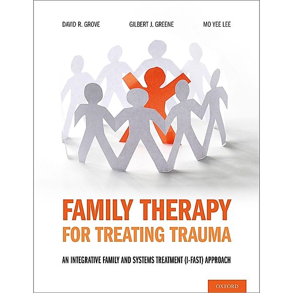 Family Therapy for Treating Trauma, David R. Grove, Gilbert J. Greene, Mo Yee Lee