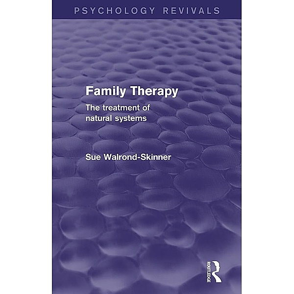 Family Therapy (Psychology Revivals), Sue Walrond-Skinner