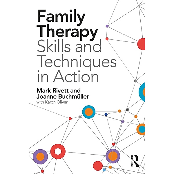 Family Therapy Skills and Techniques in Action, Mark Rivett, Joanne Buchmüller