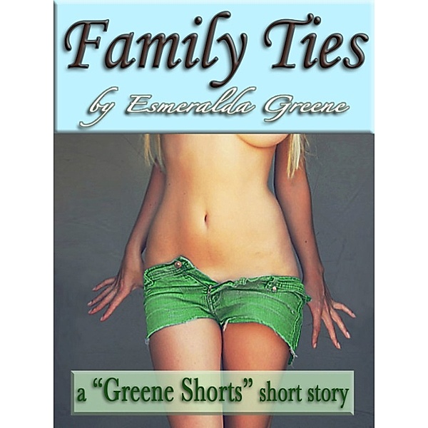 Family Ties; A Short Story of Incest, Esmeralda Greene