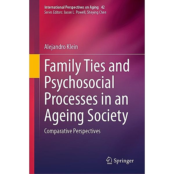 Family Ties and Psychosocial Processes in an Ageing Society / International Perspectives on Aging Bd.42, Alejandro Klein