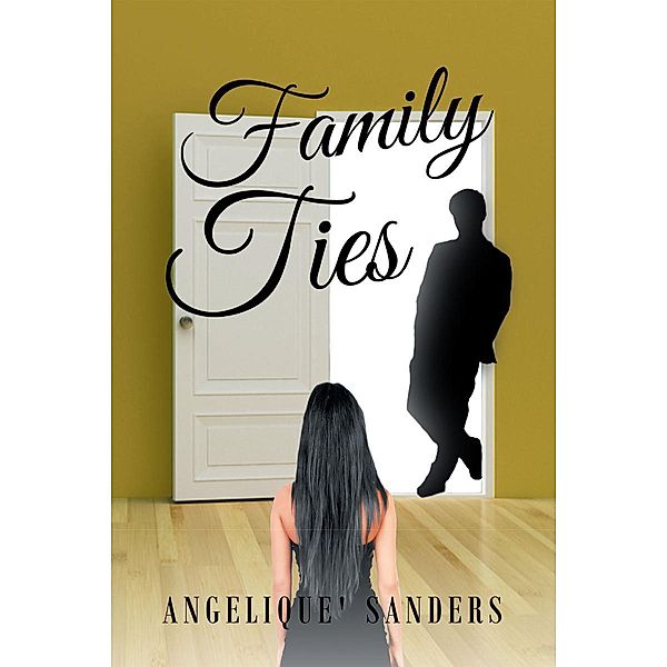 Family Ties / Page Publishing, Inc., Angelique' Sanders