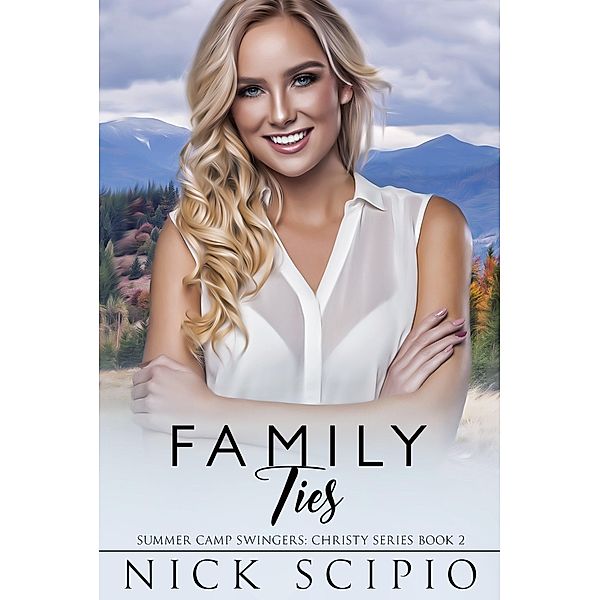 Family Ties (Summer Camp Swingers: Christy, #2) / Summer Camp Swingers: Christy, Nick Scipio